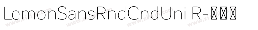 LemonSansRndCndUni R字体转换 LemonSansRndCndUni R字体转换